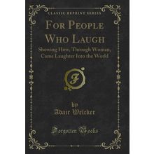 For People Who Laugh: Showing How, Through Woman, Came Laughter Into the World