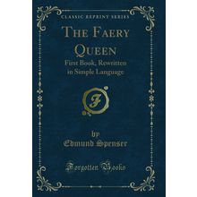 The Faery Queen: First Book, Rewritten in Simple Language (Classic Reprint)