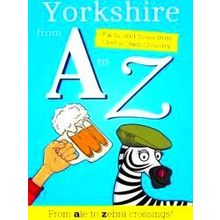 Yorkshire From A To Z