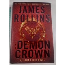 The Demon Crown : A Sigma Force Novel by James Rollins hardback like new