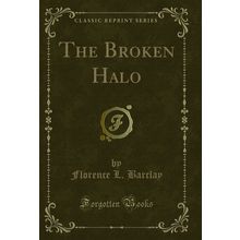 The Broken Halo (Classic Reprint)