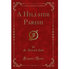 A Hillside Parish (Classic Reprint)