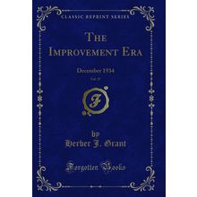 The Improvement Era, Vol. 37: December 1934 (Classic Reprint)