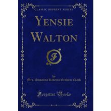 Yensie Walton (Classic Reprint)