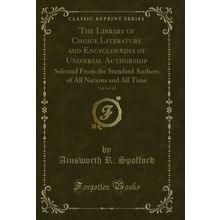 The Library of Choice Literature and Encyclopædia of Universal Authorship, Vol