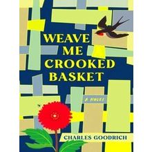 Weave Me a Crooked Basket