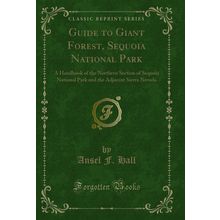 Guide to Giant Forest, Sequoia National Park (Classic Reprint)