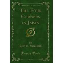 The Four Corners in Japan (Classic Reprint)