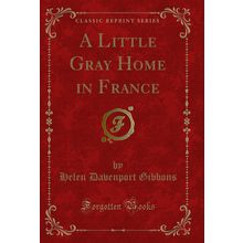 A Little Gray Home in France (Classic Reprint)