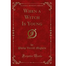 When a Witch Is Young (Classic Reprint)