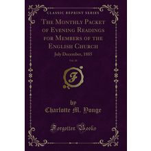 The Monthly Packet of Evening Readings for Members of the English Church, Vol