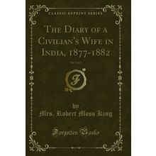 The Diary of a Civilian's Wife in India, 1877-1882, Vol. 2 of 2
