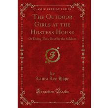 The Outdoor Girls at the Hostess House: Or Doing Their Best for the Soldiers