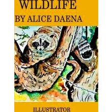 Wild Life By Alice Daena