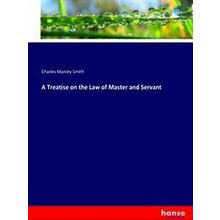 A Treatise on the Law of Master and Servant