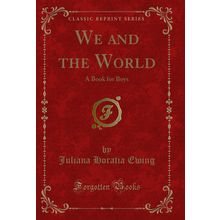 We and the World: A Book for Boys (Classic Reprint)
