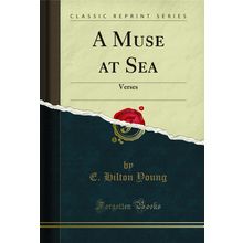 A Muse at Sea: Verses (Classic Reprint)
