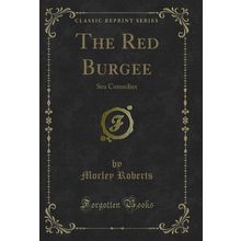 The Red Burgee: Sea Comedies (Classic Reprint)