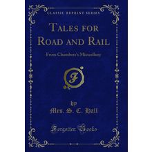 Tales for Road and Rail: From Chambers's Misscellany (Classic Reprint)