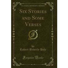 Six Stories and Some Verses (Classic Reprint)