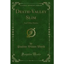 Death-Valley Slim: And Other Stories (Classic Reprint)
