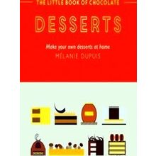 The Little Book Of Chocolate: Desserts