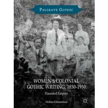 Women s Colonial Gothic Writing 1850 1930