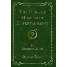 The Olio, or Museum of Entertainment, Vol. 2 (Classic Reprint)