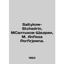 Saltykow-Stchedrin, M. Saltykov-Shchedrin, M. Anfissa Porfirjewna. In Russian /S