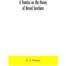 A Treatise On The Theory Of Bessel Functions