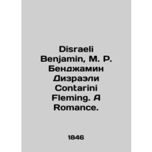 Disraeli Benjamin, M. Benjamin Disraeli Contarini Fleming. A Romance. In Englis