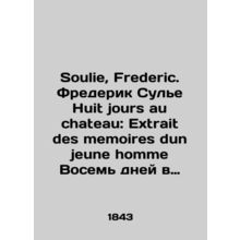 Soulie, Frederic. Frederic Soulier Huit jours au chateau: Extract des memoires