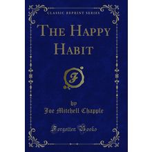 The Happy Habit (Classic Reprint)