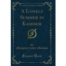 A Lonely Summer in Kashmir (Classic Reprint)