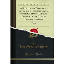 A Study of the Conditions Governing an Electrification of the Champaign-Chicago