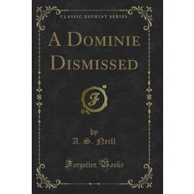 A Dominie Dismissed (Classic Reprint)
