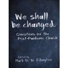 We Shall Be Changed