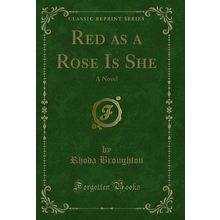 Red as a Rose Is She: A Novel (Classic Reprint)