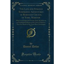 The Life and Strange Surprizing Adventures of Robinson Crusoe, of York,