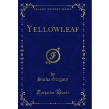 Yellowleaf (Classic Reprint)