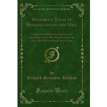 Humorous Tales of Bennington-on-the-Hill (Classic Reprint)