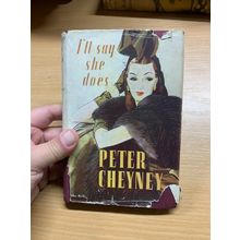 1947 PETER CHEYNEY "I'LL SAY SHE DOES!" FICTION HARDBACK BOOK (P3)