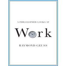 A Philosopher Looks At Work