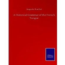 A Historical Grammar of the French Tongue