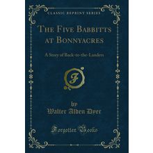 The Five Babbitts at Bonnyacres: A Story of Back-to-the-Landers