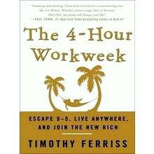 The 4-Hour Workweek - Escape 9-5, Live Anywhere, and Join the New Rich - Timothy