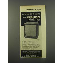 1956 Fisher Spinet Radio-Phonograph Ad - Variations on a theme