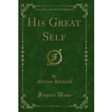 His Great Self (Classic Reprint)
