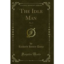 The Idle Man, Vol. 2: No. I (Classic Reprint)