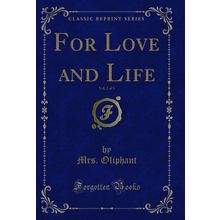 For Love and Life, Vol. 2 of 3 (Classic Reprint)